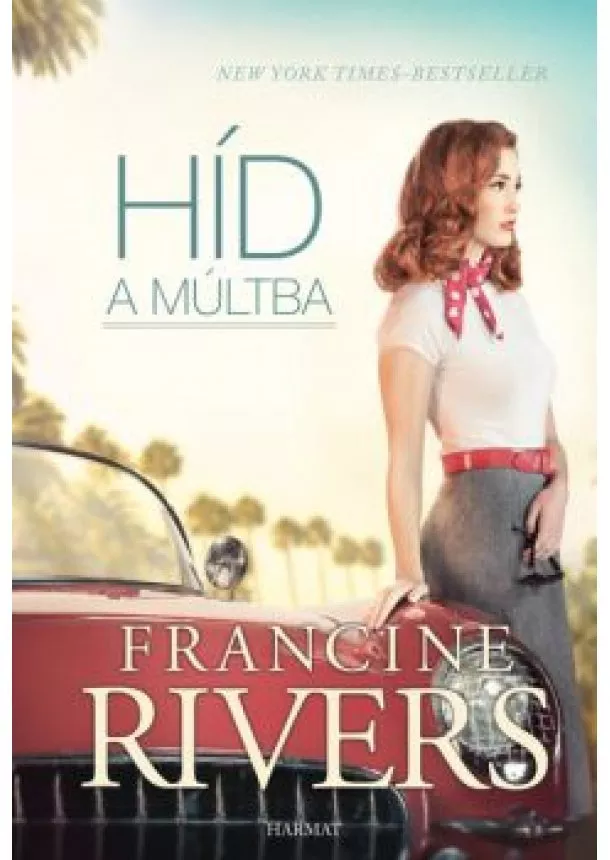 Francine Rivers - Híd a múltba