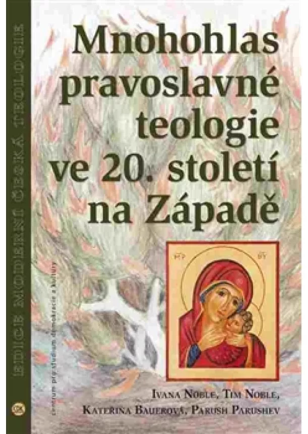 Kateřina Bauerová, Ivana Noble, Tim Noble - Mnohohlas pravoslavné teologie ve 20. století na Západě