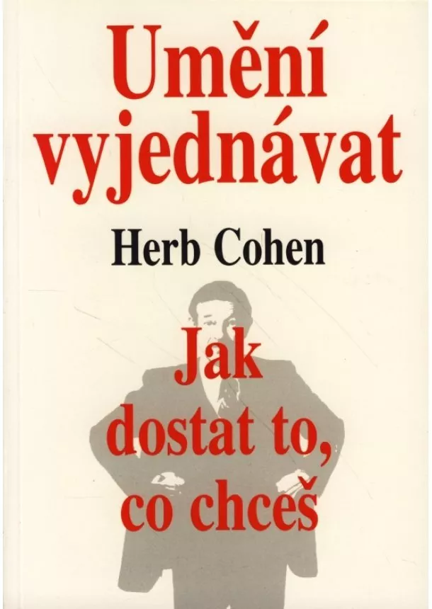 Herb Cohen  - Umění vyjednávat - jak dostat to co...