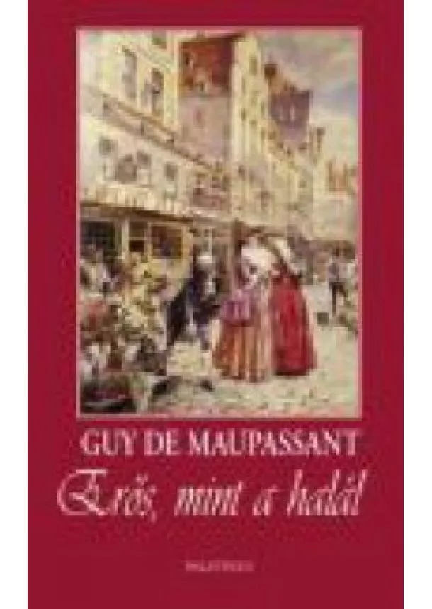 Guy De Maupassant - ERŐS, MINT A HALÁL