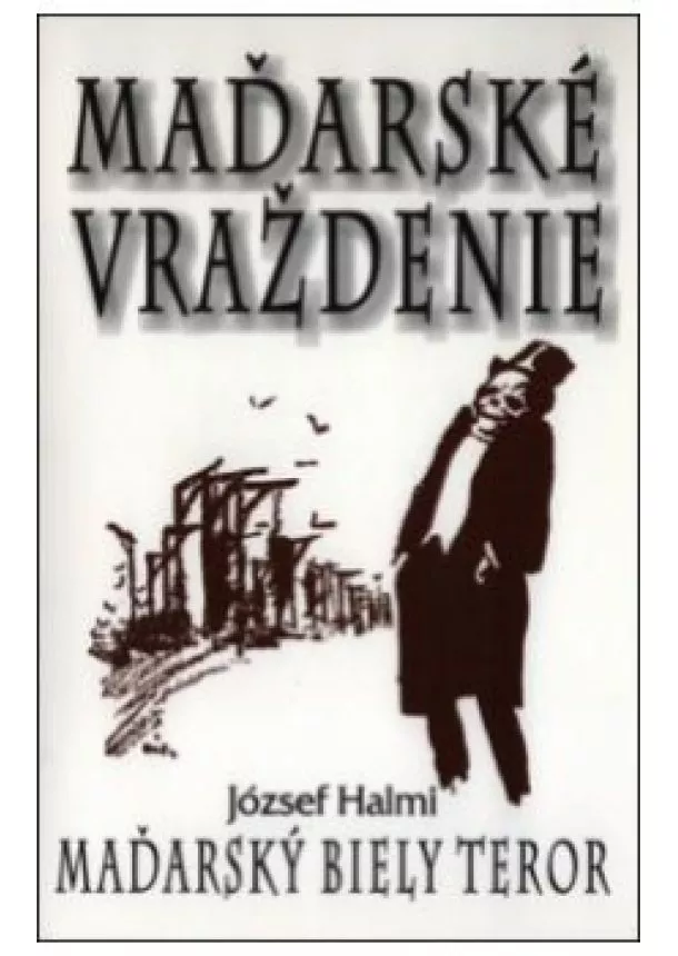 József Halmi - Maďarské vraždenie