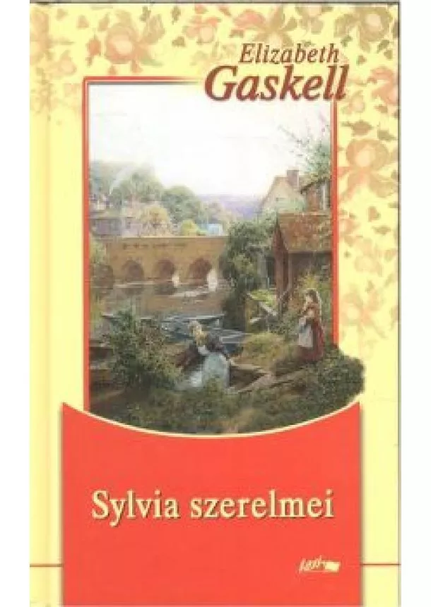 ELIZABETH GASKELL - SYLVIA SZERELMEI