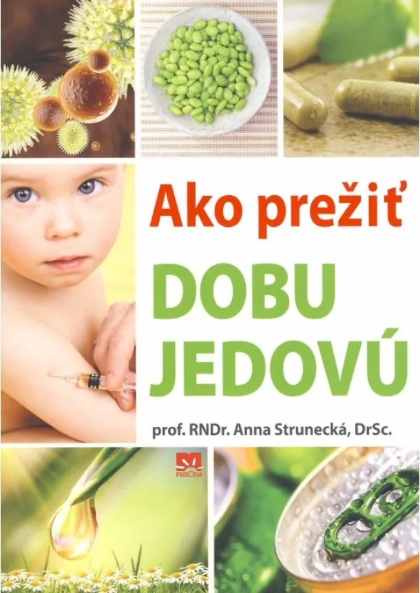 Anna Strunecká - Ako prežiť dobu jedovú