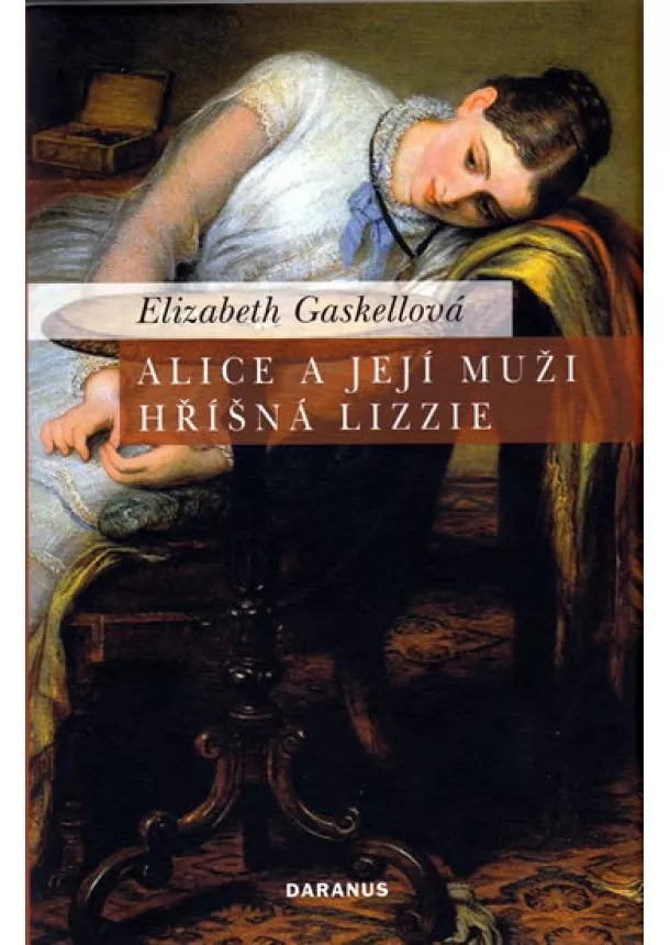 Elizabeth Gaskellová - Alice a její muži/Hříšná Lizzie