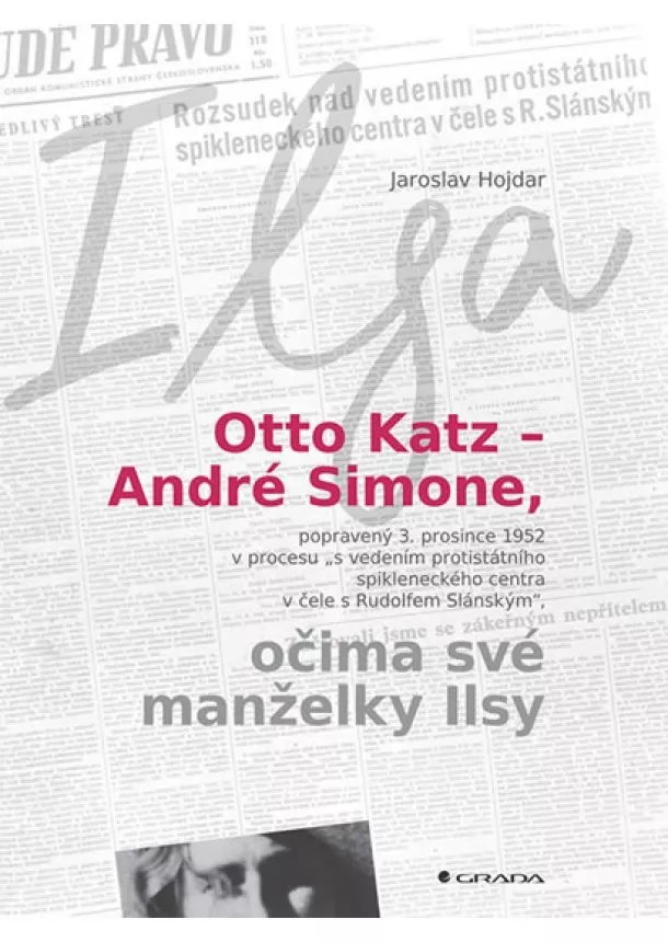 Jaroslav Hojdar - Otto Katz - André Simon očima své manželky Ilsy