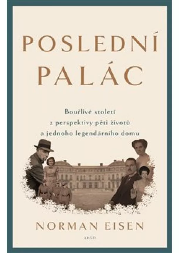 Norman Eisen - Poslední palác - Bouřlivé století z perspektivy pěti životů a jednoho legendárního domu