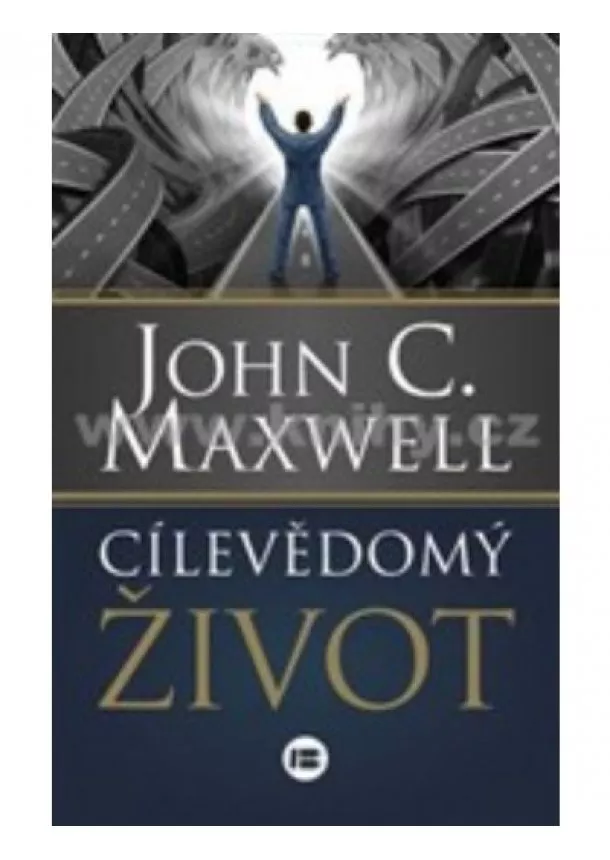 John C. Maxwell - Cílevědomý život