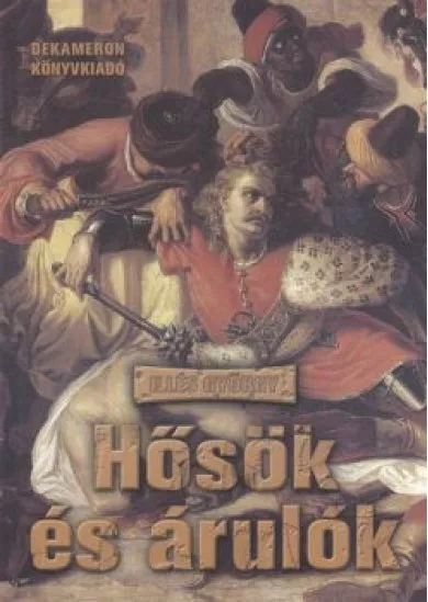 HŐSÖK ÉS ÁRULÓK