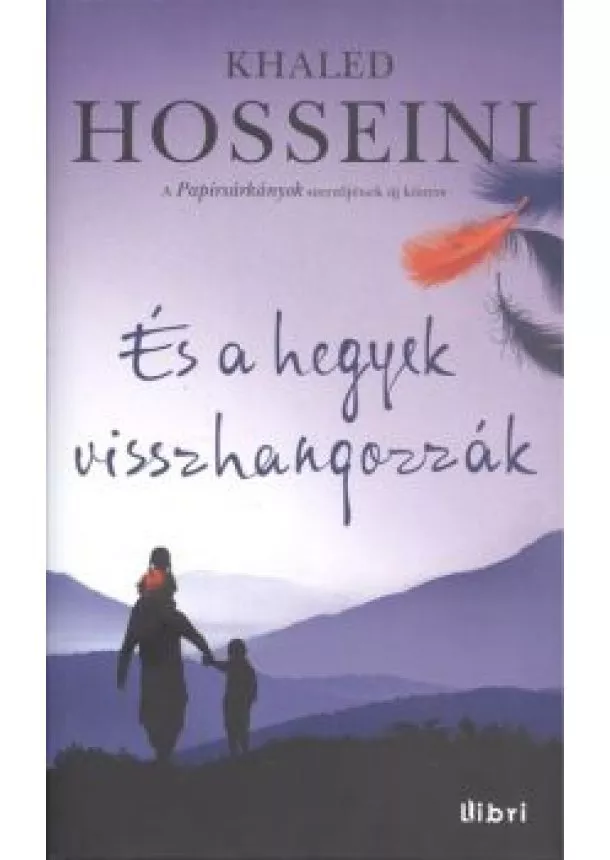 Khaled Hosseini - És a hegyek visszhangozzák /Kemény