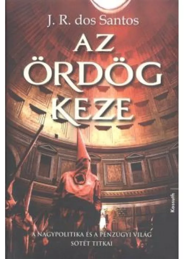 J. R. dos Santos - Az ördög keze /A nagypolitika és a pénzügyi világ sötét titkai