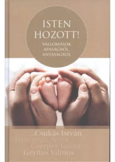 ISTEN HOZOTT! /VALLOMÁSOK APASÁGRÓL, ANYASÁGRÓL