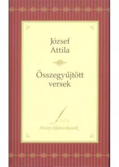 József Attila: Összegyűjtött versek /Arany klasszikusok