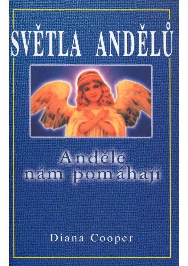 Diana Cooper  - Světla andelů - Andělé nám pomáhají