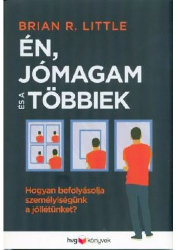 Brian R. Little - Én, jómagam és a többiek /Hogyan befolyásolja személyiségünk a jólétünket?