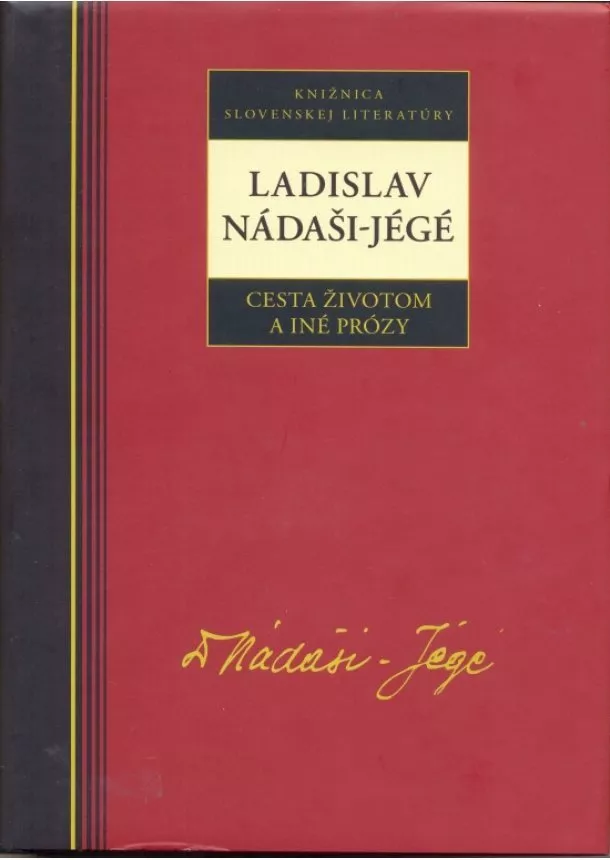 Ladislav Nádaši - Jégé - Cesta životom a iné prózy