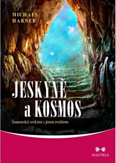 Jeskyně a kosmos - Šamanská setkání s jinou realitou