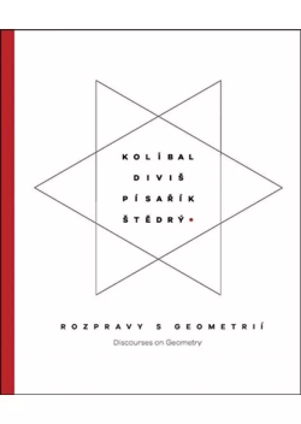 Zdeněk Freisleben, Ivan Prokop Muchka, Jaroslav Nešetřil, Jiří Přibáň - Kolíbal-Diviš-Pisařík-Štědrý - Rozpravy s geometrií / Discourses on Geometry