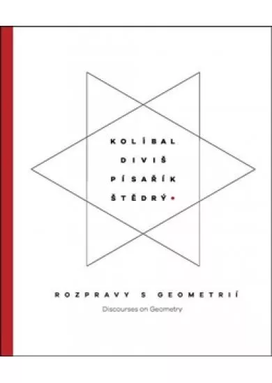 Kolíbal-Diviš-Pisařík-Štědrý - Rozpravy s geometrií / Discourses on Geometry