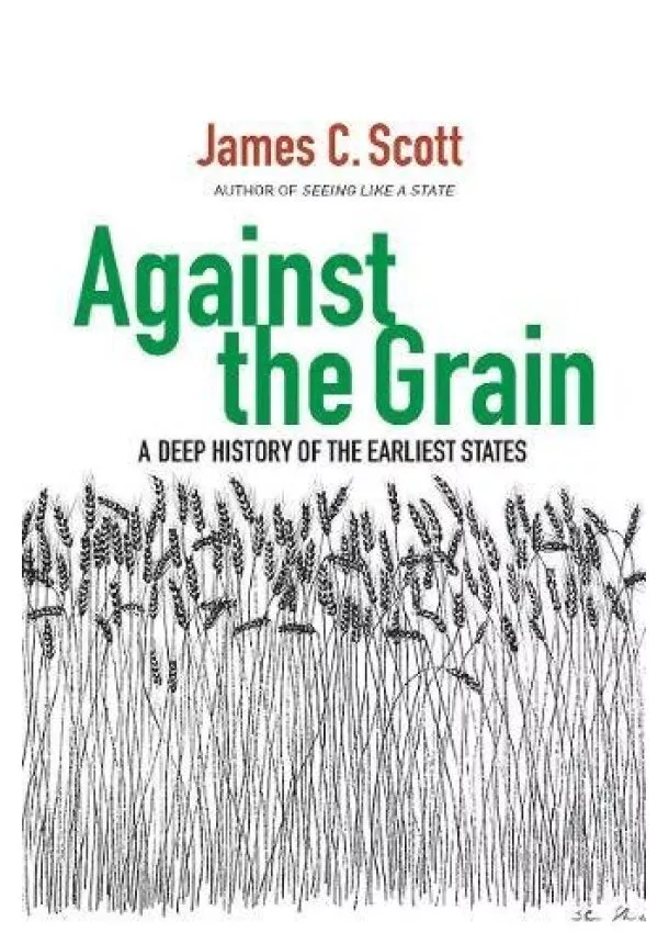 James C. Scott - Against the Grain