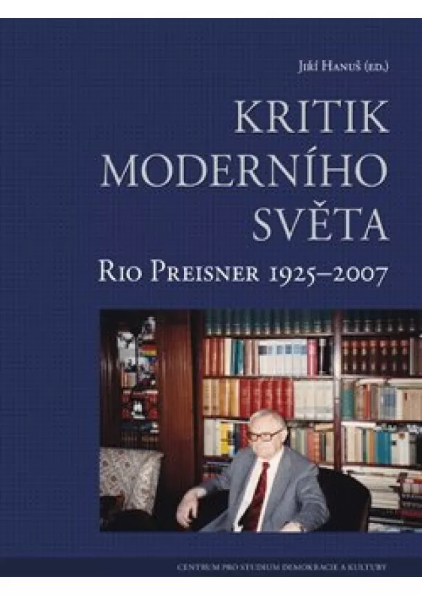 Jiří Hanuš - Kritik moderního světa - Rio Preisner 1925 - 2007