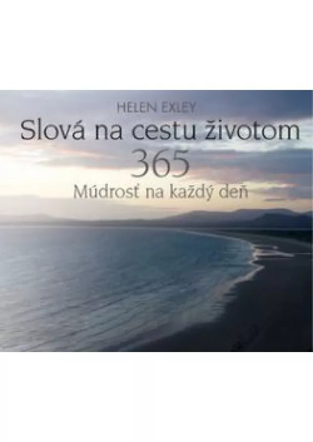 HELEN EXLEY - Slová na cestu životom 365 -Múdrosť na každý deň