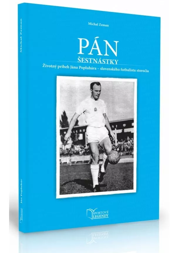 Michal Zeman - Ján Popluhár - Pán šestnástky - Životný príbeh Jána Popluhára - slovenského futbalistu storočia