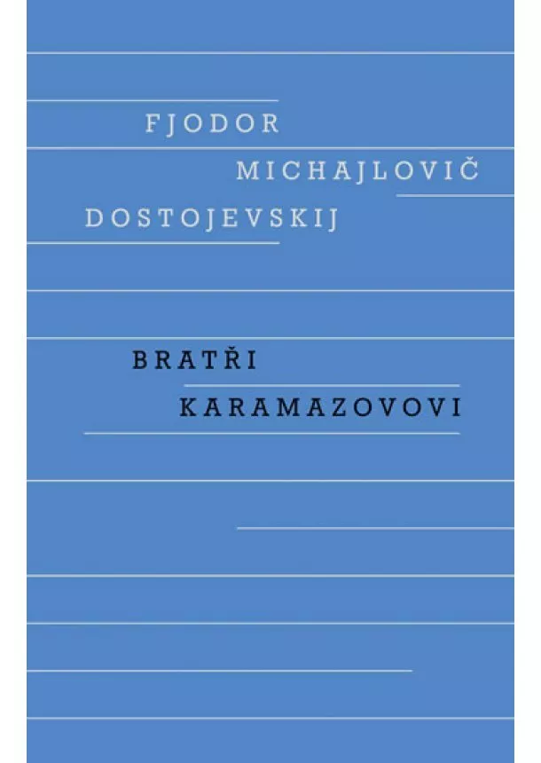 Fiodor Michajlovič Dostojevskij - Bratři Karamazovovi - 2. vydání