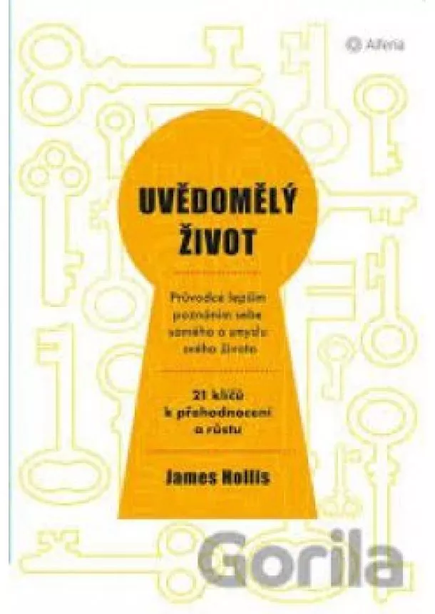 James Hollis - Uvědomělý život - Průvodce lepším poznán