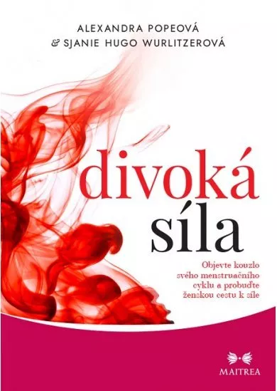 Divoká síla - Objevte kouzlo svého menst