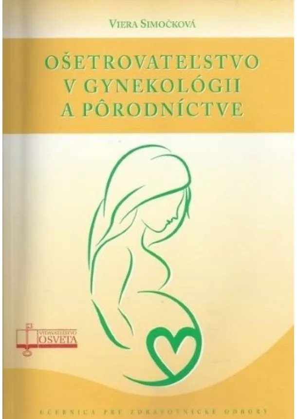 Viera Simočková - Ošetrovateľstvo v gynekológii a pôrodníctve
