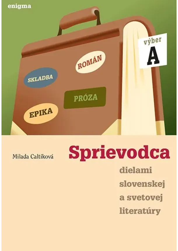 Milada Caltíková - Sprievodca dielami slovenskej a svetovej literatúry A - 1. roč.