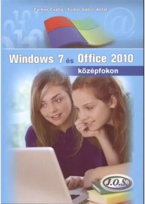 Fodor Gábor Antal - WINDOWS 7 ÉS OFFICE 2010 KÖZÉPFOKON