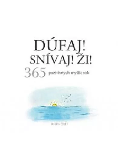 Dúfaj! Snívaj! Ži! 365 pozitívnych myšlienok