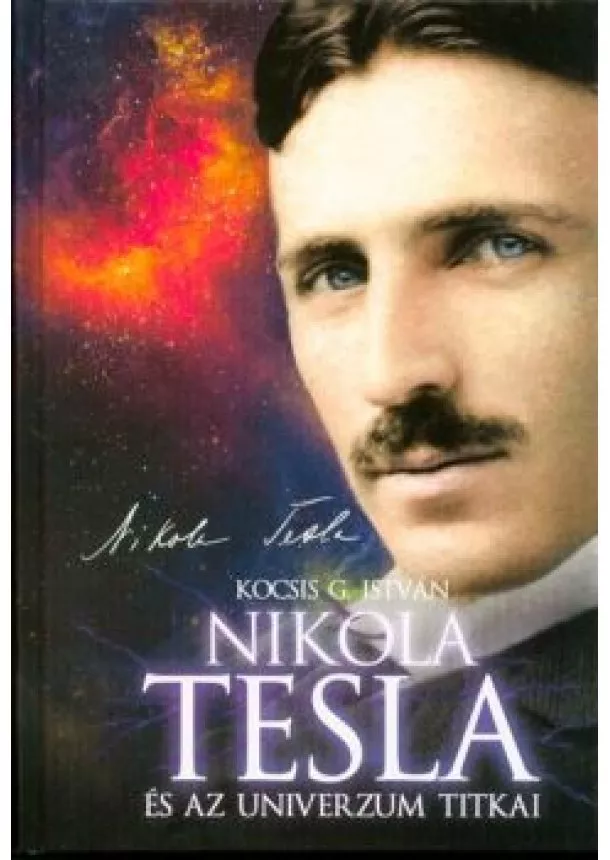 KOCSIS G. ISTVÁN - NIKOLA TESLA ÉS AZ UNIVERZUM TITKAI