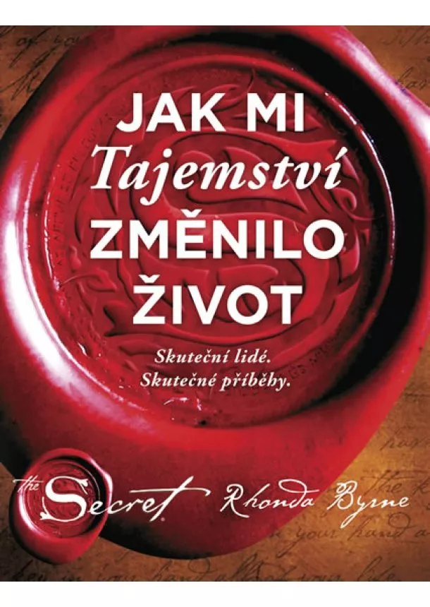 Rhonda Byrne - Jak mi Tajemství změnilo život