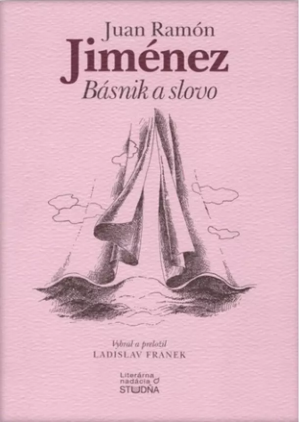 Juan Ramón Jimenéz - Básnik a slovo