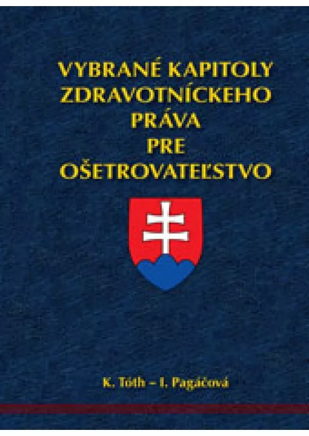 Karol Tóth, Ivana Pagáčová - Vybrané kapitoly zdravotníckeho práva pre ošetrovateľstvo