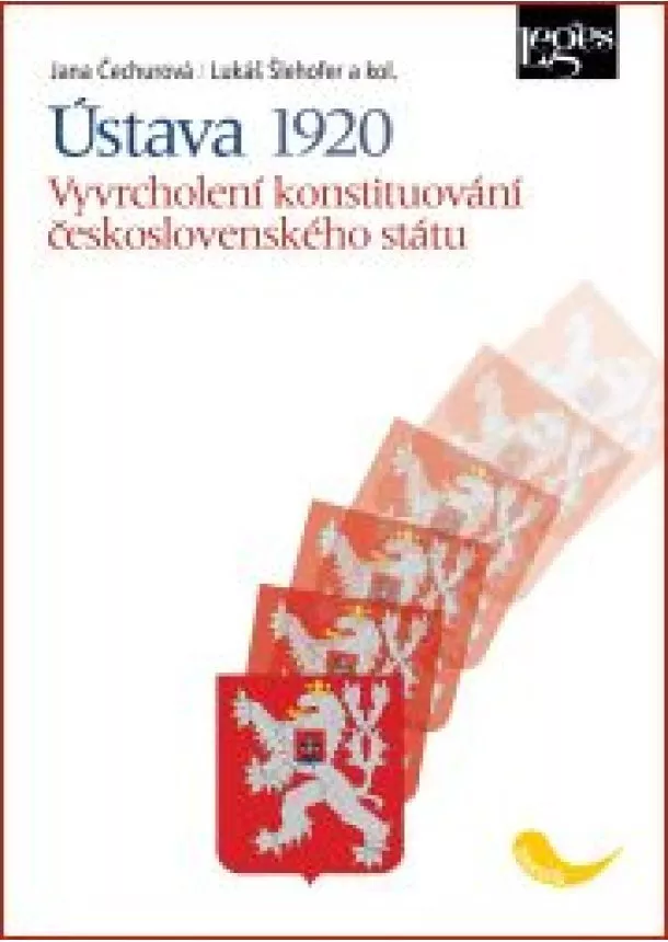 Jana Čechurová, Lukáš Šlehofer a kol. - Ústava 1920. Vyvrcholení konstituování československého státu