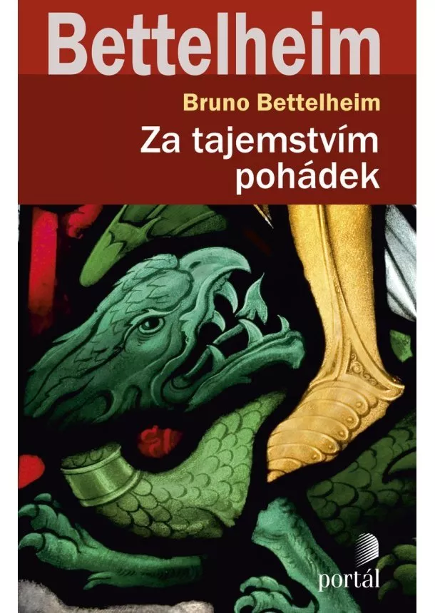 Bruno Bettelheim - Za tajemstvím pohádek - Proč a jak je číst v dnešní době