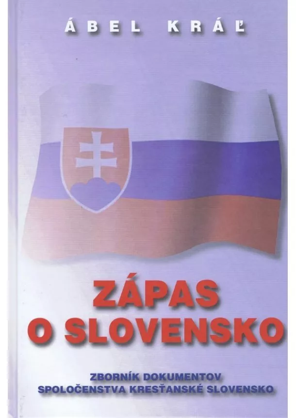 Ábel Kráľ - Zápas o Slovensko