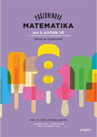 Prázdninová matematika pre 8. ročník ZŠ - a 3. ročník gymnázia s osemročným štúdiom