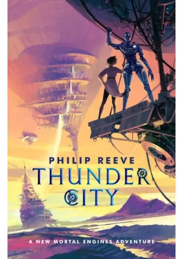 Philip Reeve - Mortal Engines: Thunder City