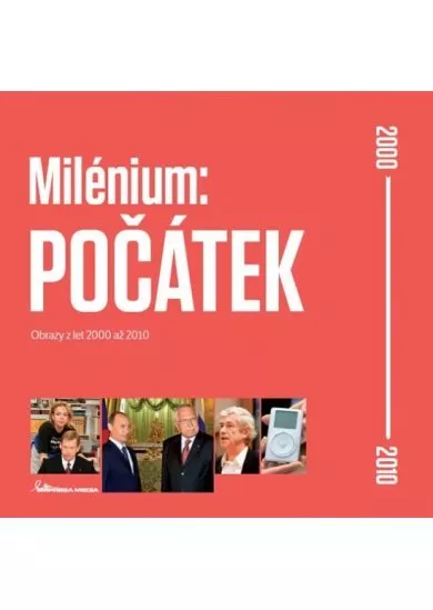 Milénium: POČÁTEK - Obrazy z let 2000 až 2010