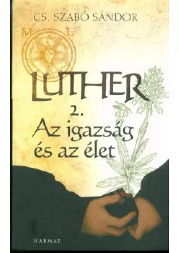 Cs. Szabó Sándor - Luther II. /Az igazság és az élet