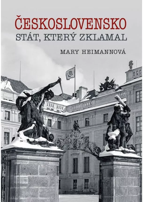 Mary Heimannová - Československo - štát, který zklamal