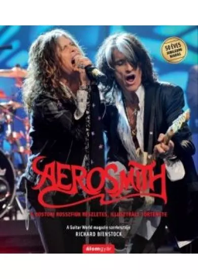 Aerosmith - A bostoni rosszfiúk részletes, illusztrált története