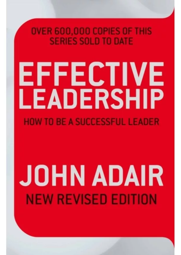 John Adair - Effective Leadership