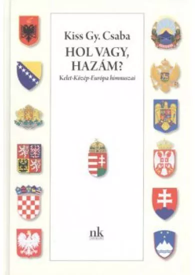 HOL VAGY, HAZÁM? /KELET-KÖZÉP-EURÓPA HIMNUSZAI