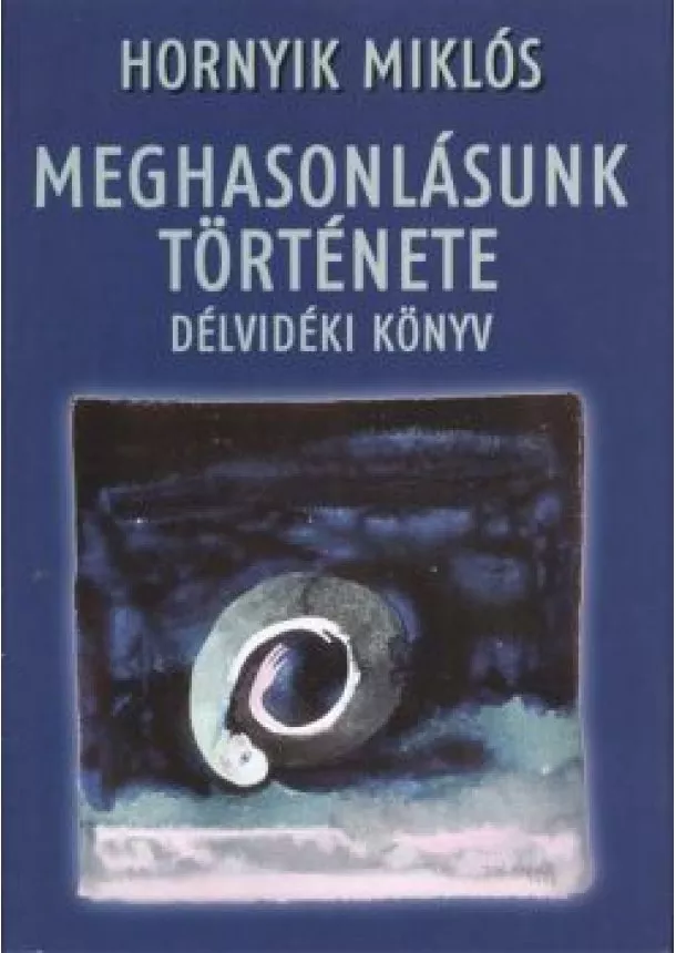 HORNYIK MIKLÓS - MEGHASONLÁSUNK TÖRTÉNETE