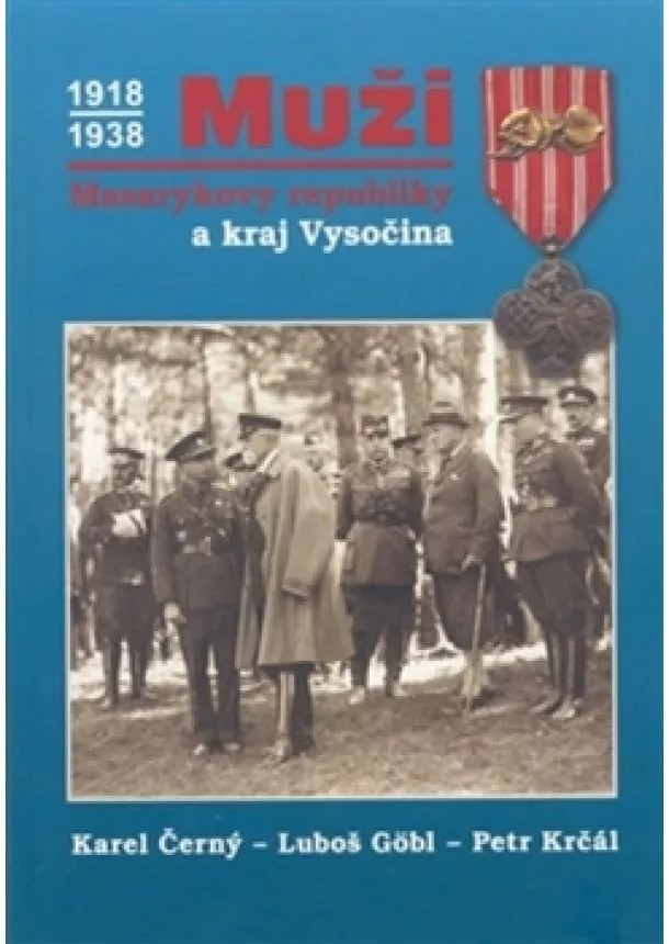 Karel Černý, Petr Krčál - Muži Masarykovy republiky a Kraj Vysočina